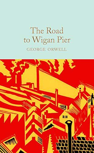 The Road to Wigan Pier: George Orwell (Macmillan Collector's Library) Cover