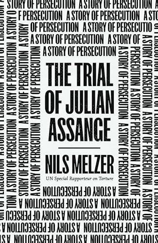 The Trial of Julian Assange: A Story of Persecution Cover