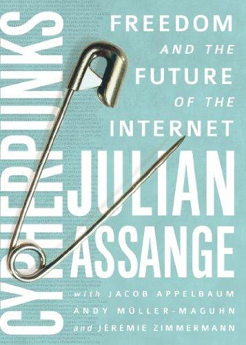 Cypherpunks: Freedom and the Future of the Internet Cover