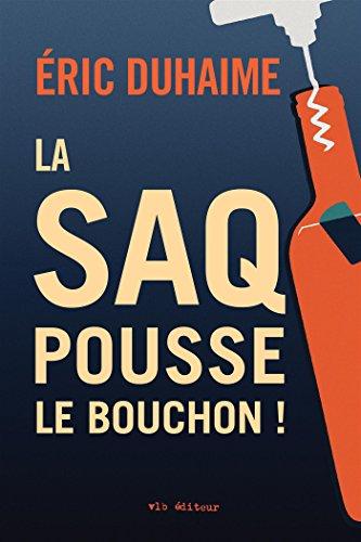 La SAQ pousse le bouchon! (French Edition) Cover