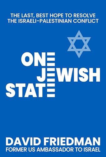 One Jewish State: The Last, Best Hope to Resolve the Israeli-Palestinian Conflict with a Foreword by Mike Pompeo Cover