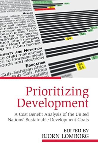 Prioritizing Development: A Cost Benefit Analysis of the United Nations' Sustainable Development Goals Cover