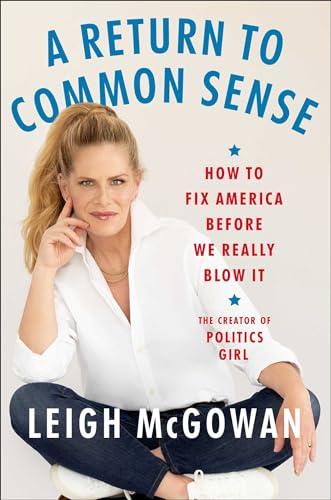 A Return to Common Sense: How to Fix America Before We Really Blow It Cover