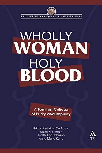 Wholly Woman, Holy Blood: A Feminist Critique of Purity and Impurity (Studies in Antiquity & Christianity) Cover