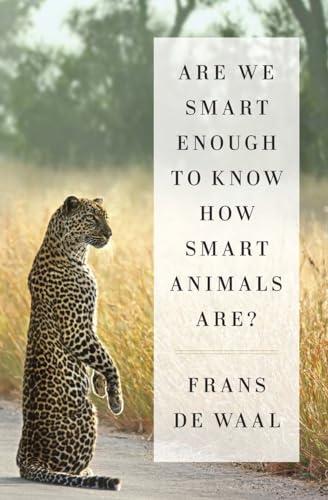 Are We Smart Enough to Know How Smart Animals Are? Cover