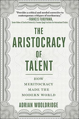 Aristocracy of Talent: How Meritocracy Made the Modern World Cover