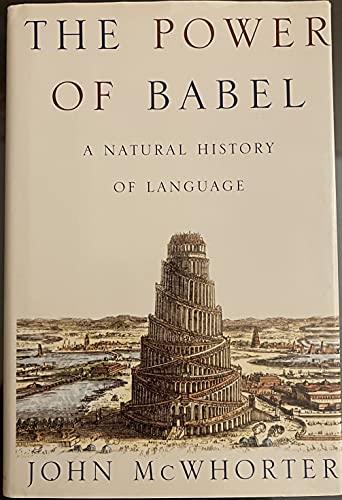 The Power of Babel : A Natural History of Language Cover