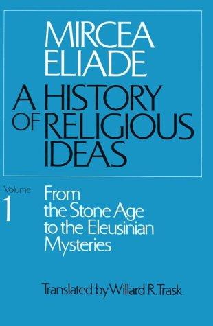 History of Religious Ideas, Volume 1: From the Stone Age to the Eleusinian Mysteries Cover