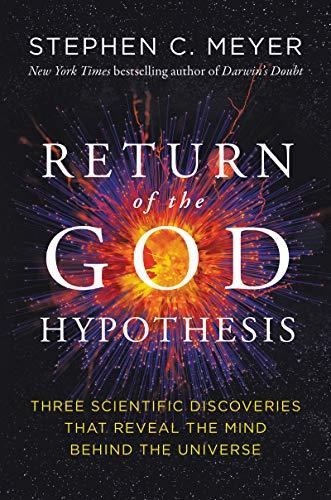 Return of the God Hypothesis: Three Scientific Discoveries That Reveal the Mind Behind the Universe Cover