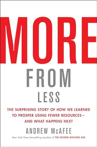 More from Less: The Surprising Story of How We Learned to Prosper Using Fewer Resources―and What Happens Next Cover
