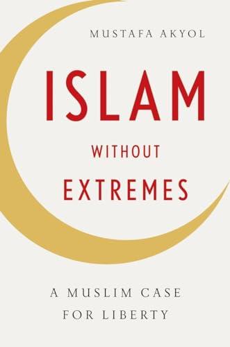 Islam without Extremes: A Muslim Case for Liberty Cover
