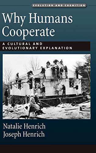 Why Humans Cooperate: A Cultural and Evolutionary Explanation (Evolution and Cognition) Cover