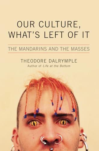Our Culture, What's Left of It: The Mandarins and the Masses Cover
