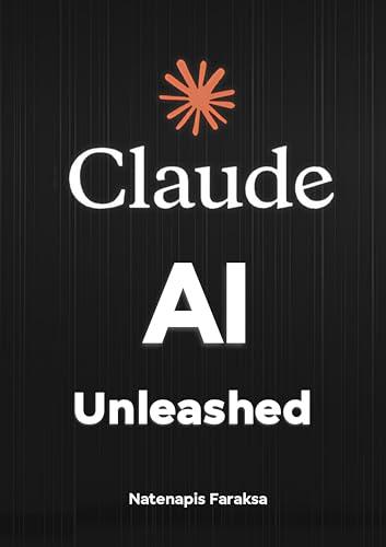 Claude AI Unleashed: Meet Claude AI, the cutting-edge artificial intelligence from Anthropic, with a deep understanding and processing capability of language. Cover