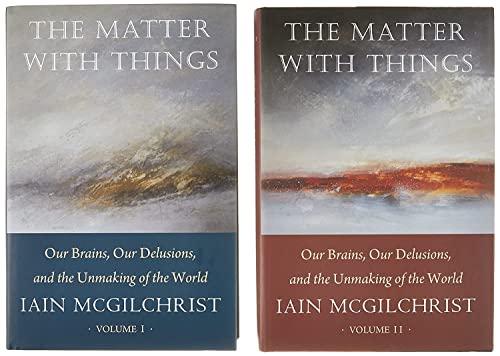 The Matter With Things: Our Brains, Our Delusions, and the Unmaking of the World Cover