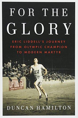 For the Glory: Eric Liddell's Journey from Olympic Champion to Modern Martyr Cover