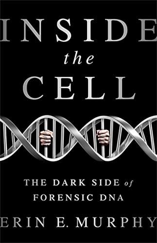 Inside the Cell: The Dark Side of Forensic DNA Cover