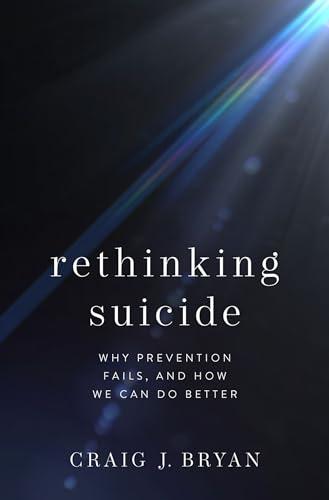 Rethinking Suicide: Why Prevention Fails, and How We Can Do Better Cover