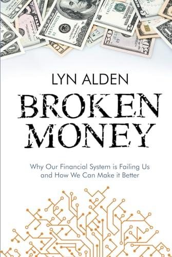 Broken Money: Why Our Financial System is Failing Us and How We Can Make it Better cover