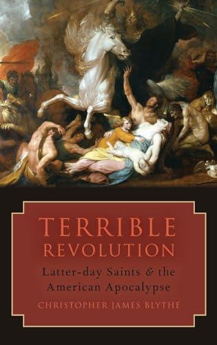 Terrible Revolution: Latter-day Saints and the American Apocalypse Cover