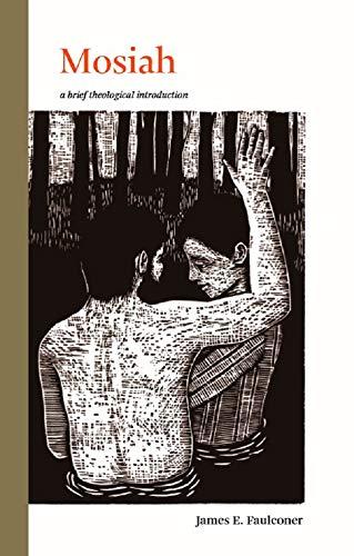Mosiah: A Brief Theological Introduction (The Book of Mormon: Brief Theological Introductions 5) Cover