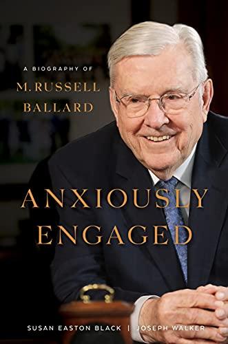 Anxiously Engaged: A Biography of M. Russell Ballard LDS Prophets Books Cover