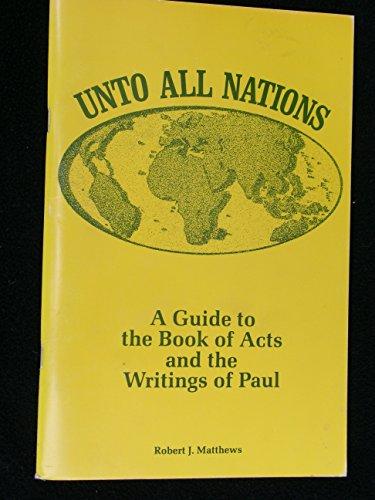 Unto all nations: A guide to the book of Acts and the writings of Paul Cover
