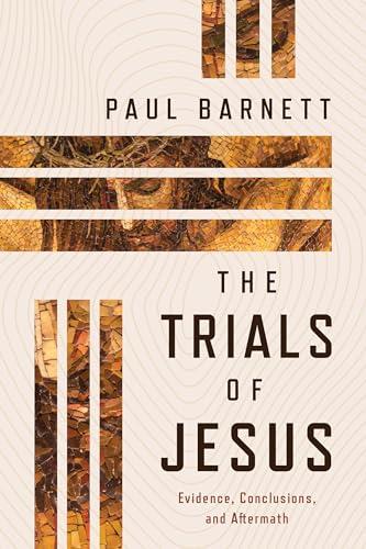 The Trials of Jesus: Evidence, Conclusions, and Aftermath Cover