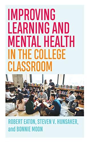 Improving Learning and Mental Health in the College Classroom (Teaching and Learning in Higher Education) Cover