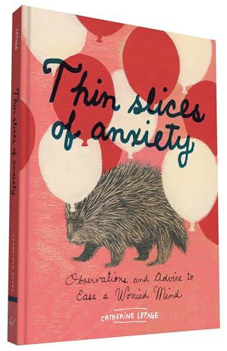 Thin Slices of Anxiety: Observations and Advice to Ease a Worried Mind Cover