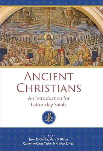 Ancient Christians: An Introduction for Latter-Day Saints Cover