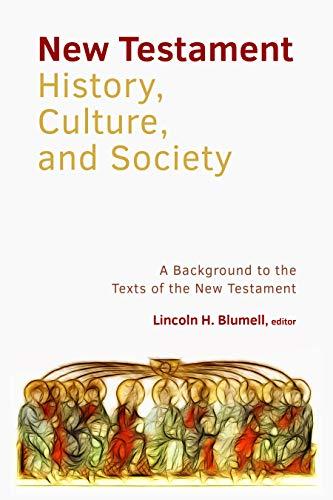 The New Testament History, Culture, and Society: A Background to the texts of the New Testament Cover