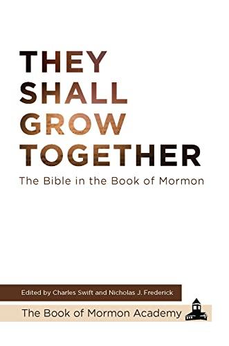 They Shall Grow Together: The Bible in the Book of Mormon - Hardcover – September 23, 2022 Cover