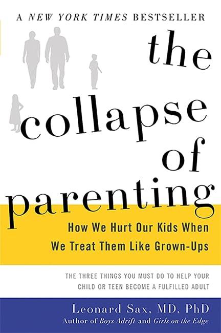 The Collapse of Parenting: How We Hurt Our Kids When We Treat Them Like Grown-Ups Cover