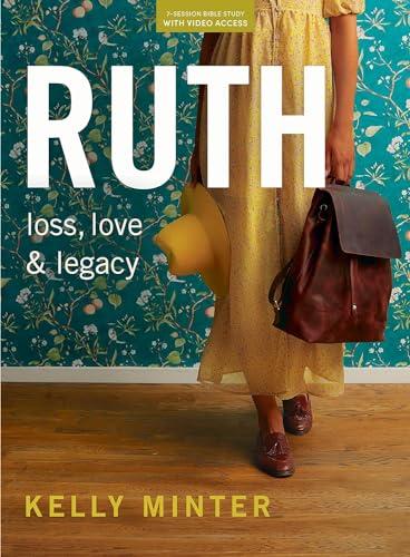 Ruth: Loss, Love & Legacy - Bible Study Book (Revised & Expanded) with Video Access Cover