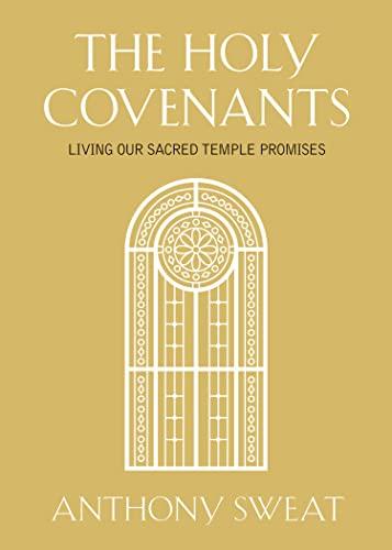 The Holy Covenants: Living Our Sacred Temple Promises Cover