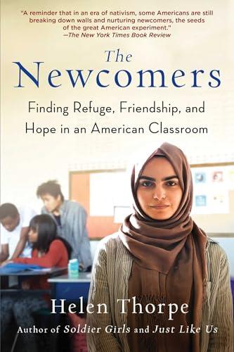 The Newcomers: Finding Refuge, Friendship, and Hope in an American Classroom Cover