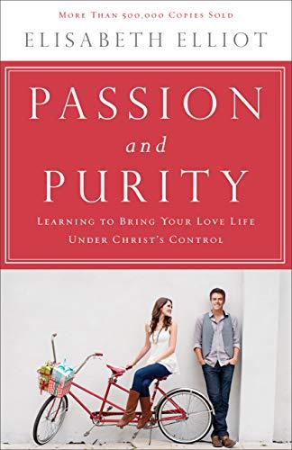 Passion and Purity: Learning to Bring Your Love Life Under Christ's Control Cover