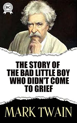 The Story of the Bad Little Boy Who Didn't Come to Grief Cover