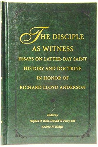 The Disciple As Witness: Essays on Latter-Day Saint History and Doctrine in Honor of Richard Lloyd Anderson Cover