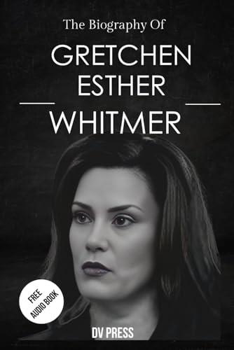 The Biography Of Gretchen Esther Whitmer: An American Lawyer And Politician Cover