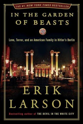 In the Garden of Beasts: Love, Terror, and an American Family in Hitler's Berlin Cover