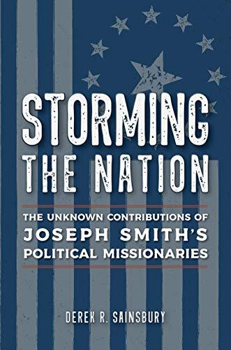 Storming the Nation: The Unknown Contributions of Joseph Smith's Political Missionaries Cover