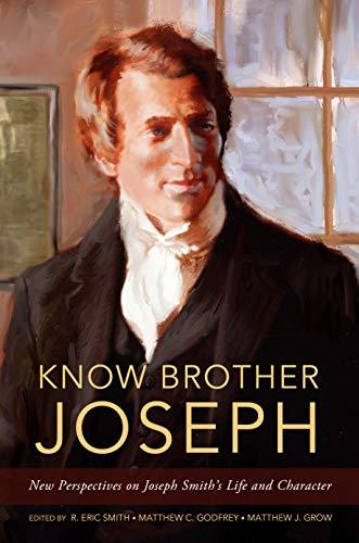 Know Brother Joseph: New Perspectives on Joseph Smith's Life & Character Cover