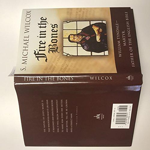 Fire In The Bones: William Tyndale, Martyr, Father Of The English Bible Cover