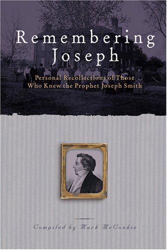 Remembering Joseph: Personal Recollections of Those Who Knew the Prophet Joseph Smith Cover