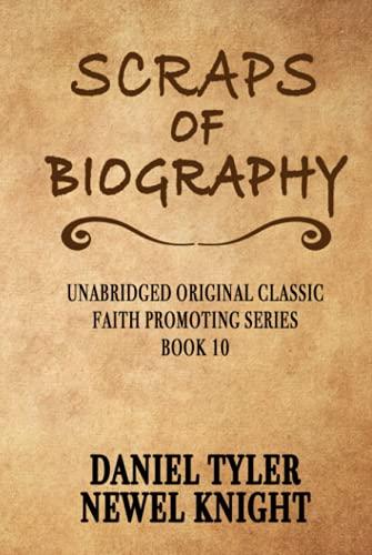 SCRAPS OF BIOGRAPHY: UNABRIDGED ORIGINAL CLASSIC - FOR LATTER-DAY SAINTS Cover