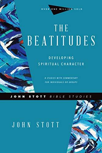 The Beatitudes: Developing Spiritual Character (John Stott Bible Studies) Cover