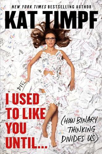I Used to Like You Until...: (How Binary Thinking Divides Us) Cover