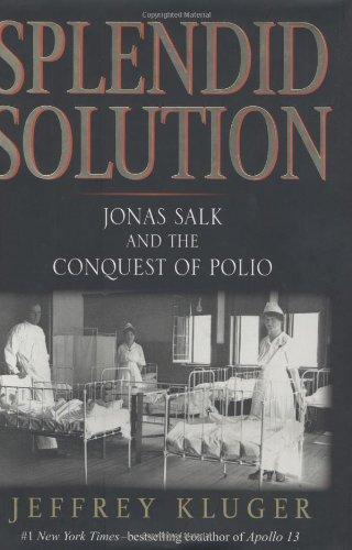 Splendid Solution: Jonas Salk and the Conquest of Polio Cover